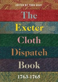 bokomslag The Exeter Cloth Dispatch Book, 1763-1765