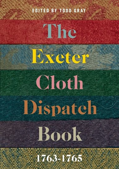 Todd Gray - Exeter Cloth Dispatch Book, 1763-1765, Inbunden