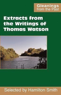 Thomas Watson - Extracts from the Writings of Thomas Watson, Häftad
