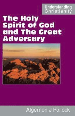 The Holy Spirit of God and the Great Adversary 1