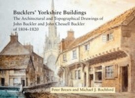 Peter Brears, Michael J. Rochford - Bucklers' Yorkshire Buildings, Inbunden