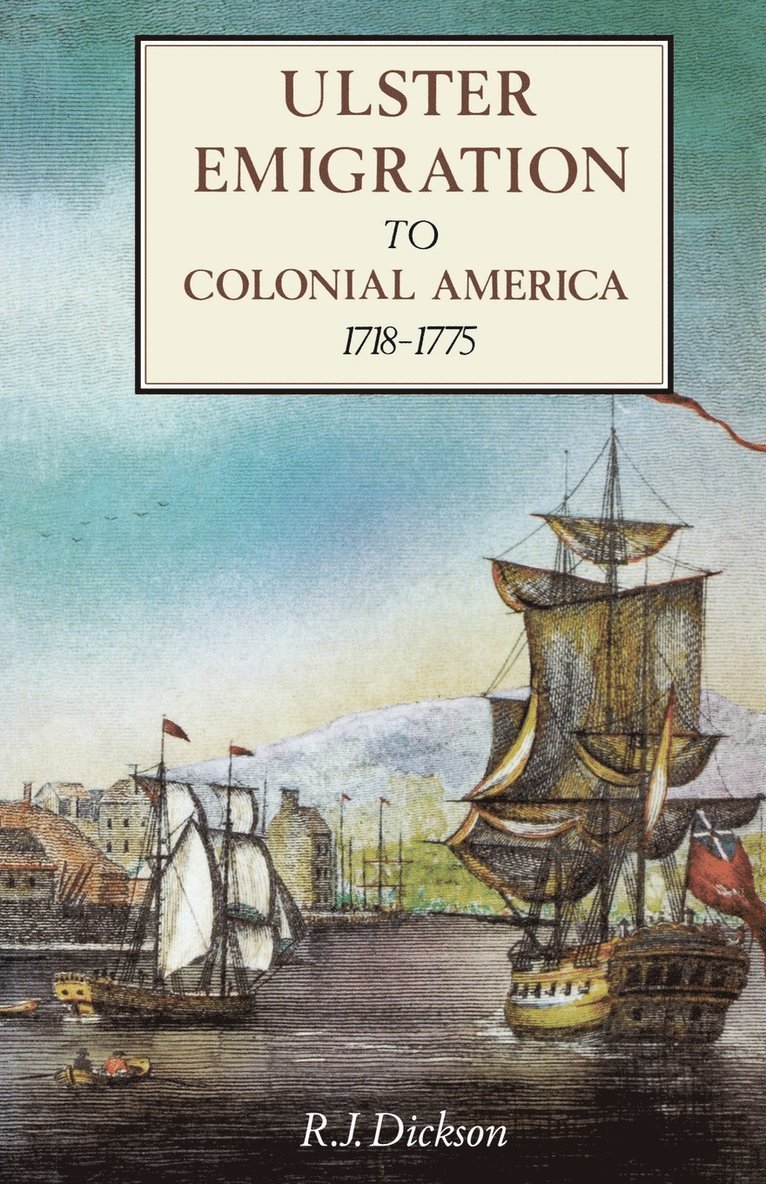 R. R. J., R. J. Dickson - Ulster Emigration to Colonial America, 1718-1785, Häftad