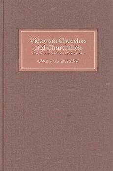 Sheridan Gilley - Victorian Churches and Churchmen, Inbunden