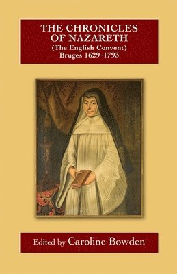 The Chronicles of Nazareth (The English Convent), Bruges: 1629-1793 1