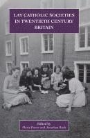 Maria Power, Jonathan Bush - Lay Catholic Societies in Twentieth Century Britain, Inbunden
