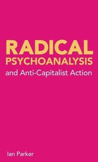 bokomslag Radical Psychoanalysis and Anti-Capitalist Action