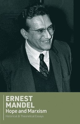 Ernest Mandel - Hope and Marxism, Häftad