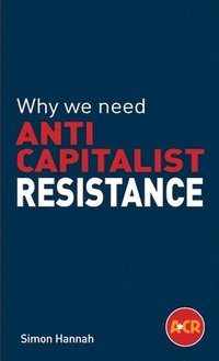 bokomslag Why we need anticapitalist resistance
