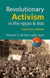 bokomslag Revolutionary Activism in the 1950s & 60s. Volume 2. Britain 1965 - 1970