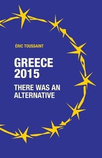 bokomslag Greece 2015: there was an alternative