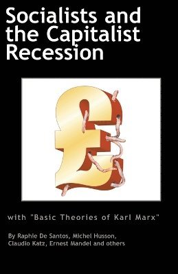 Ernest Mandel, Raphie de Santos, Claudio Katz, Raphie De Santos - Socialists and the Capitalist Recession & 'The Basic Ideas of Karl Marx', Häftad