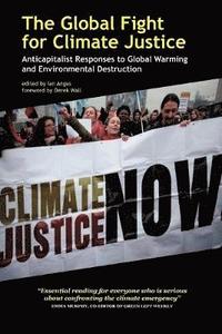 bokomslag The Global Fight for Climate Justice - Anticapitalist Responses to Global Warming and Environmental Destruction