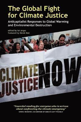 The Global Fight for Climate Justice - Anticapitalist Responses to Global Warming and Environmental Destruction 1