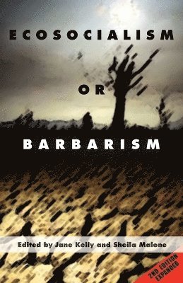 Jane Kelly, Shelia Malone - Ecosocialism or Barbarism - Expanded Second Edition, Häftad