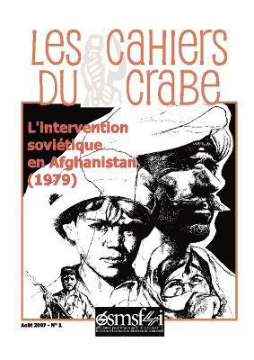 L'intervention Sovietique En Afghanistan (1979) - Les Cahiers Du Crabe 1