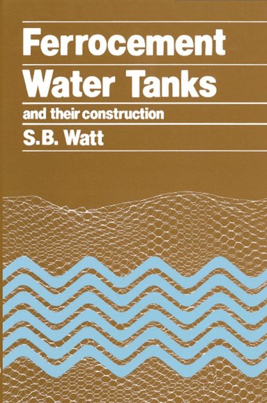 Simon Watt - Ferrocement Water Tanks and their Construction, Häftad