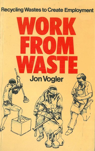 Jon Vogler - Work from Waste, Häftad