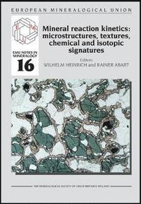 bokomslag Mineral Reaction Kinetics: Microstructures, Textures, Chemical and Isotopic Signatures