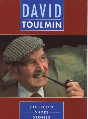 David Toulmin - Collected Short Stories, Inbunden