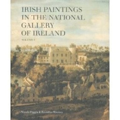 bokomslag Irish Paintings in the National Gallery of Ireland Volume 1