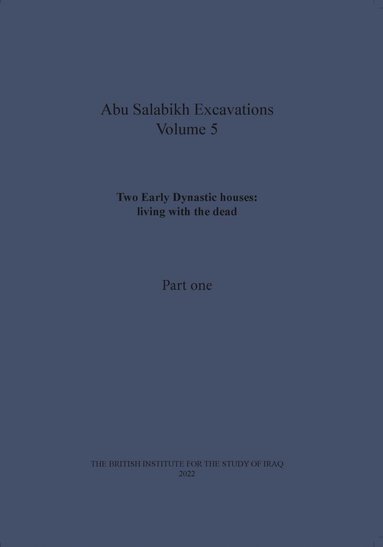 bokomslag Two Early Dynastic houses: living with the dead (Abu Salabikh Excavations, Volume 5 Part I)