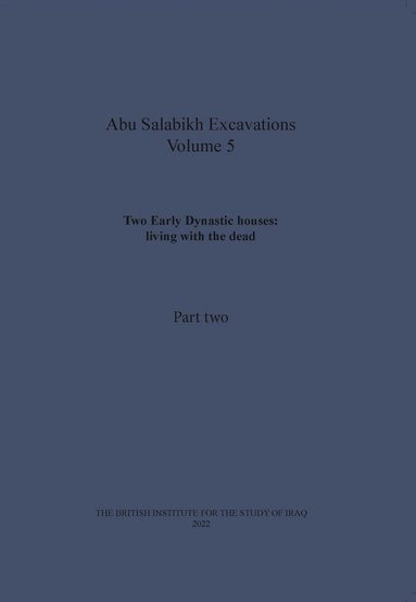 bokomslag Two Early Dynastic houses: living with the dead (Abu Salabikh Excavations, Volume 5 Part II)