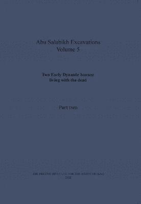 Two Early Dynastic houses: living with the dead (Abu Salabikh Excavations, Volume 5 Part II) 1