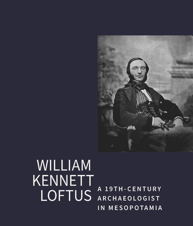 bokomslag William Kennet Loftus: a 19th-Century Archaeologist in Mesopotamia