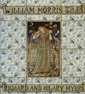 Richard Myers, Hilary Myers - William Morris Tiles, Inbunden