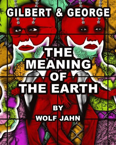 bokomslag Gilbert & George: The Meaning of the Earth