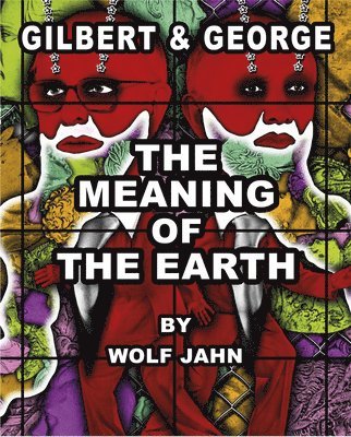 Gilbert & George: The Meaning of the Earth 1