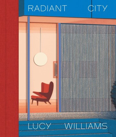 Lucy Williams, Matt Price - Lucy Williams: Radiant City, Inbunden