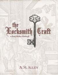 bokomslag The Locksmith Craft in Early Modern Edinburgh