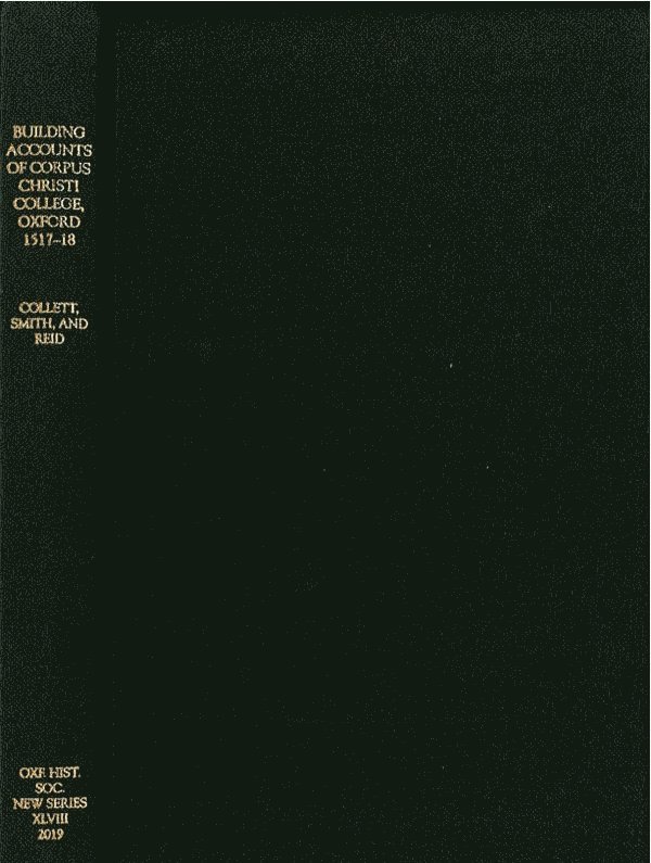 Barry Collett, Angela Smith, Julian Reid - Building Accounts of Corpus Christi College, Oxford, 1517-18, Inbunden