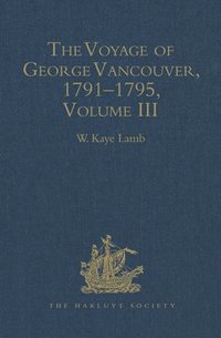 bokomslag The Voyage of George Vancouver 1791-1795 vol III