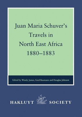 Juan Maria Schuver's Travels in North-East Africa 1880-1883 1