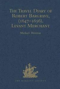 bokomslag The Travel Diary of Robert Bargrave Levant Merchant (1647-1656)