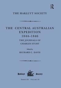 bokomslag The Central Australian Expedition 1844-1846 / The Journals of Charles Sturt