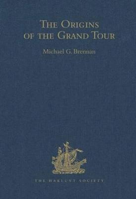 bokomslag The Origins of the Grand Tour / 1649-1663 / The Travels of Robert Montagu, Lord Mandeville, William Hammond and Banaster Maynard