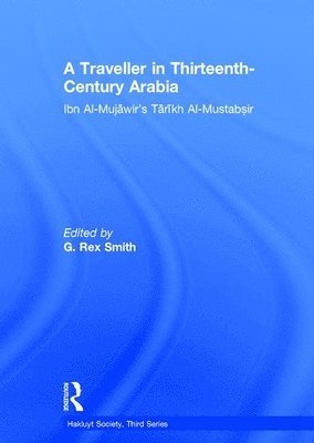 A Traveller in Thirteenth-Century Arabia / Ibn al-Mujawir's Tarikh al-Mustabsir 1