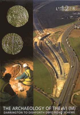 Archaeology of the A1 (M) Darrington to Dishforth DBFO Road Scheme 1