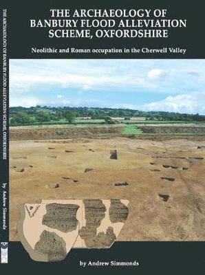 The Archaeology of Banbury Flood Alleviation Scheme, Oxfordshire 1