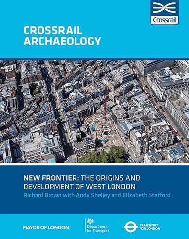 Richard Brown, Andy Shelley, Elizabeth Stafford - New Frontier: The Origins And Development Of West London, Häftad
