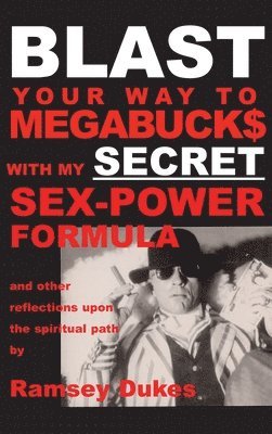 BLAST Your Way To Megabuck$ with my SECRET Sex-Power Formula 1