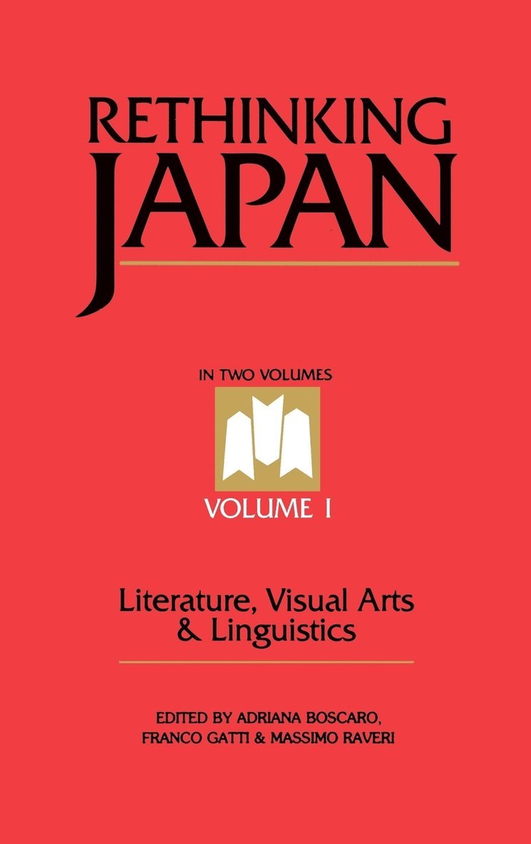 Rethinking Japan: v. 1 Literature, Visual Arts and Linguistics 1