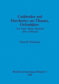 bokomslag Cuddesdon and Dorchester-on-Thames, Oxfordshire: two early Saxon 'princely' sites in Wessex