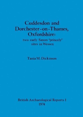 bokomslag Cuddesdon and Dorchester-on-Thames, Oxfordshire: two early Saxon 'princely' sites in Wessex