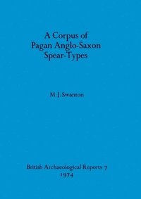 bokomslag Corpus of Pagan Anglo-Saxon Spear-types