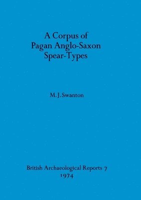 Corpus of Pagan Anglo-Saxon Spear-types 1