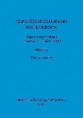 Trevor Rowley - Anglo-Saxon Settlement and Landscape, Häftad